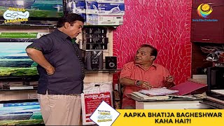 Aapka Bhatija Bagheshwar Kaha Hai I Taarak Mehta Ka Ooltah Chashmah  EP 1013 [upl. by Ettennor]