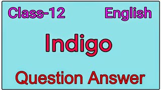 Indigo  Class 12 English Chapter 5  NCERT  Questions and Answer SOLVED  IndrajitGoswami0607 [upl. by Gordy]