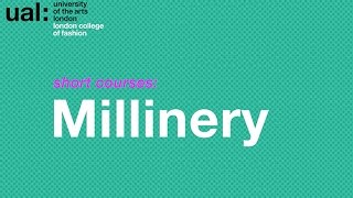 Millinery LCF Short Courses [upl. by Emixam]