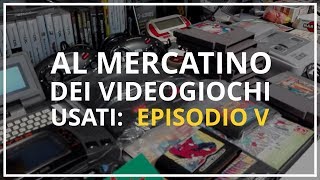 Al Mercatino dei Videogiochi Usati  Episodio 5 [upl. by Arlene179]