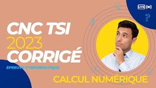 Epreuve du CNC dInformatique  session 2023  TSI  Calcul numérique [upl. by Ellehsar748]