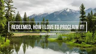 Redeemed How I Love to Proclaim It  Fanny Crosby  piano instrumental hymn with lyrics [upl. by Farika]