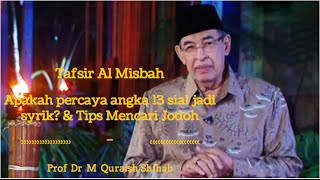 Prof Dr M Quraish Shihab  Percaya Kesialan Angka 13 Apakah Musyrik amp Tips Mencari Jodoh [upl. by Wylma]