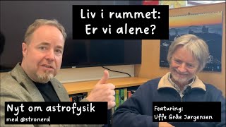 Nyt om astrofysik Liv i rummet  er vi alene feat Uffe Gråe Jørgensen [upl. by Laurentia]