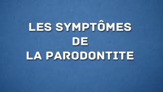 LES SYMPTOMES DE LA PARODONTIE [upl. by Andrus]