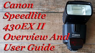 Canon 430EX II Speedlite Flash Overview And User Guide [upl. by Brigitta]