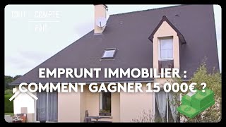 Emprunt immobilier  comment gagner 15 000€ [upl. by Malin713]