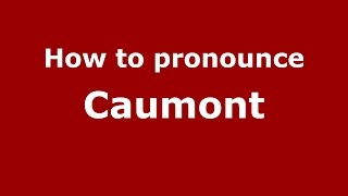 How to pronounce Caumont SpanishArgentina  PronounceNamescom [upl. by Brownley]