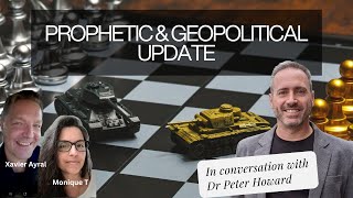 PROPHETIC amp GEOPOLITICAL UPDATE WITH DR PETER HOWARD [upl. by Acinok421]