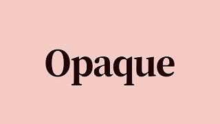 Opaque Meaning and Definition [upl. by Travers]