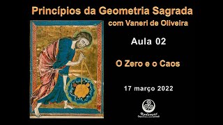 Aula 2  Princípios de Geometria Sagrada  O Zero e o Caos  17mar2022 [upl. by Krisha]