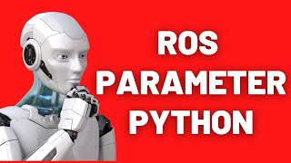 5 PYTHON ROS PARAMETERS ROSPARAM TUTORIAL ROS BEGINNERS [upl. by Burger]