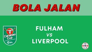 Fulham VS Liverpool  England EFL Cup  Asian Malay Odds  Bola Jalan  Running Ball [upl. by Stauffer]