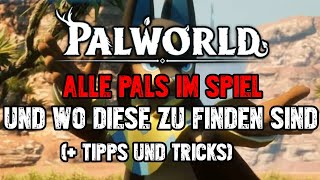 Palworld  Alle Pals und wo sie zu finden sind  Tipps amp Tricks zum Paldex vervollständigen Deutsch [upl. by Wasserman]