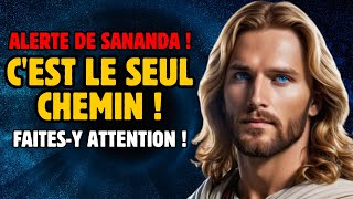 ALERTE DE SANANDA  CEST LE SEUL CHEMIN  FAITES Y ATTENTION [upl. by Ahk421]