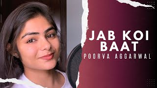 JAB KOI BAATFEMALE COVERPOORVA AGGARWAL [upl. by Ainadi]