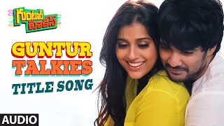 Guntur Talkies Full Song Audio  quotGuntur Talkiesquot  Siddu Jonnalagadda Rashmi Gautam [upl. by Col]