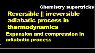 Reversible  irreversible adiabatic process in thermodynamics [upl. by Twelve]