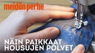 Näin teet housun paikan  Meidän Perhe [upl. by Gerti]