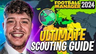 The Ultimate Scouting Guide To Football Manager 2024 [upl. by Chace]