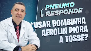 Usar bombinha Aerolin piora a tosse Verdade ou Mito O que fazer Médico Pneumologista responde [upl. by Hennahane]