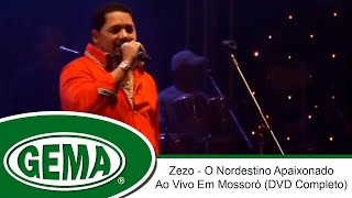 Zezo  O Nordestino Apaixonado  Ao Vivo Em Mossoró  RN DVD Completo [upl. by Hunsinger]