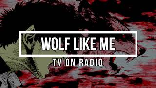 TV On the Radio  Wolf Like Me Sub Español [upl. by Ahsimal]