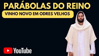 Parábolas do Reino  Vinho novo em odres velhos [upl. by Eidob]