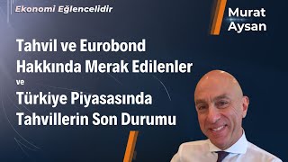 Tahvil ve Eurobond Hakkında Merak Edilenler ve Türkiye Piyasasında Tahvillerin Son Durumu [upl. by Lourdes202]