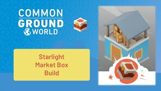 Gala Games Common Ground World Competition  Starlight Market Box Build  October 31 2024 [upl. by Amihsat]