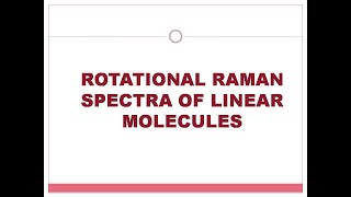 PURE ROTATIONAL RAMAN SPECTRA OF LINEAR MOLECULES [upl. by Lemmuela]