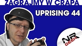 Zagrajmy w crapa 12  Uprising 44 Najgorsze gry wg NRGeeka [upl. by Yeaton]