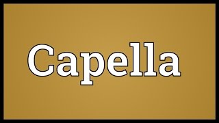 Capella Meaning [upl. by Ancelin935]