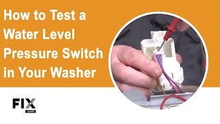 WASHER REPAIR How to Test a Water Level Pressure Switch  FIXcom [upl. by Tirb]