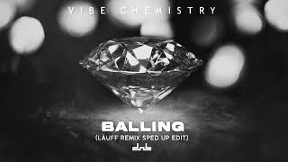 Vibe Chemistry  Balling LÄUFF Remix Sped Up Edit [upl. by Zellner]