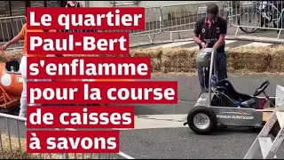 VIDÉO Le quartier PaulBert senflamme pour la course de caisses à savon [upl. by Carter]