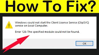 Solve Error 126 Windows Could Not Start The Client License Service ClipSVC On Local Computer [upl. by Sanyu]