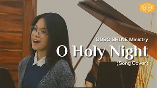 O Holy Night Cover  ODBC Youth SHINE Ministry [upl. by Laith]