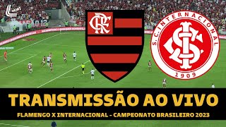 FLAMENGO X INTERNACIONAL TRANSMISSÃO AO VIVO DIRETO DO MARACANÃ  CAMPEONATO BRASILEIRO 2023 [upl. by Ttesil]