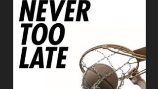 The basketball documentary NEVER TOO LATE Full Movie [upl. by Broder]