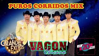 Puros Corridos Mix  Sus Grandes Canciones De Vagon Chicano [upl. by Ahsenre]