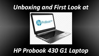 Unboxing and First Look at HP Probook 430 G1 Laptop [upl. by Nillor]