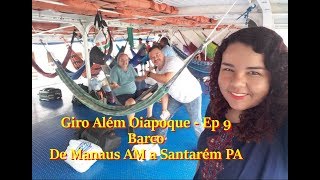 Giro Além Oiapoque  Ep 9  De barco pelo rio Amazonas [upl. by Gad]