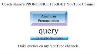 How to pronounce QUERY  American Pronunciation Definition and Example Sentence for ESL Students [upl. by Ardnajela]