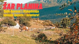 Šar planina – gdje Kosovo i Makedonija spajaju ljepotu i avanturu 🗺️✨ [upl. by Howlyn]