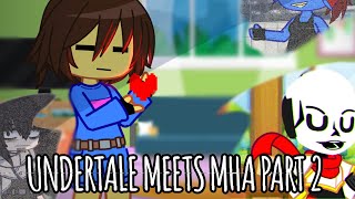 Undertale Meets MHA PART 2  2  MoonPsyne [upl. by Urbano]