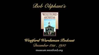 The Westford Wardsman Podcast  Episode 157  December 31st 1910 [upl. by Hound283]