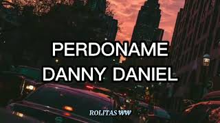 Perdoname  Danny Daniel Letra [upl. by Nitsew]