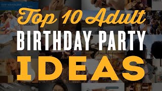 Top 10 Adult Birthday Party Ideas for a 30th 40th 60th amp 50th Birthday Party [upl. by Nannah]