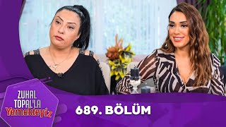 Zuhal Topalla Yemekteyiz 689 Bölüm Yemekteyiz [upl. by Guenna151]